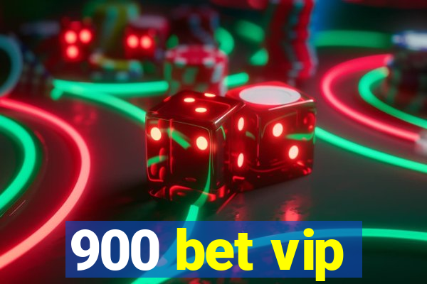 900 bet vip